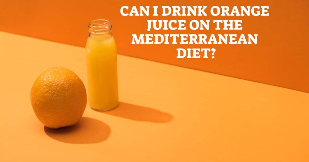 Can I Drink Orange Juice On Mediterranean Diet